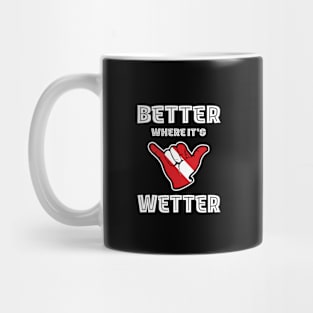 Better Where It's Wetter - Shaka Funny Scuba Dive Mug